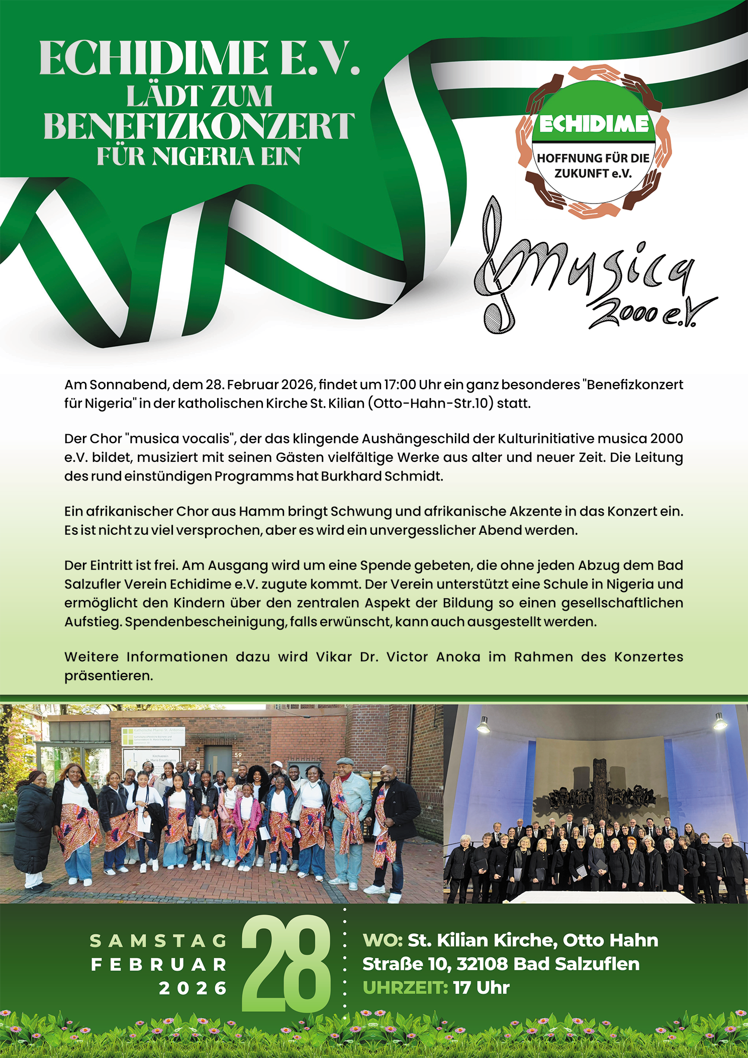 Am Sonnabend, dem 28. Februar 2026, findet um 17:00 Uhr ein ganz besonderes "Benefizkonzert für Nigeria" in der katholischen Kirche St. Kilian (Otto-Hahn-Str.10) statt. Der Chor "musica vocalis", der das klingende Aushängeschild der Kulturinitiative musica 2000 e.V. bildet, musiziert mit seinen Gästen vielfältige Werke aus alter und neuer Zeit. Die Leitung des rund einstündigen Programms hat Burkhard Schmidt. Ein afrikanischer Chor aus Hamm bringt Schwung und afrikanische Akzente in das Konzert ein. Es ist nicht zu viel versprochen, aber es wird ein unvergesslicher Abend werden. Der Eintritt ist frei. Am Ausgang wird um eine Spende gebeten, die ohne jeden Abzug dem Bad Salzufler Verein Echidime e.V. zugute kommt. Der Verein unterstützt eine Schule in Nigeria und ermöglicht den Kindern über den zentralen Aspekt der Bildung so einen gesellschaftlichen Aufstieg. Spendenbescheinigung, falls erwünscht, kann auch ausgestellt werden. Weitere Informationen dazu wird Vikar Dr. Victor Anoka im Rahmen des Konzertes präsentieren.