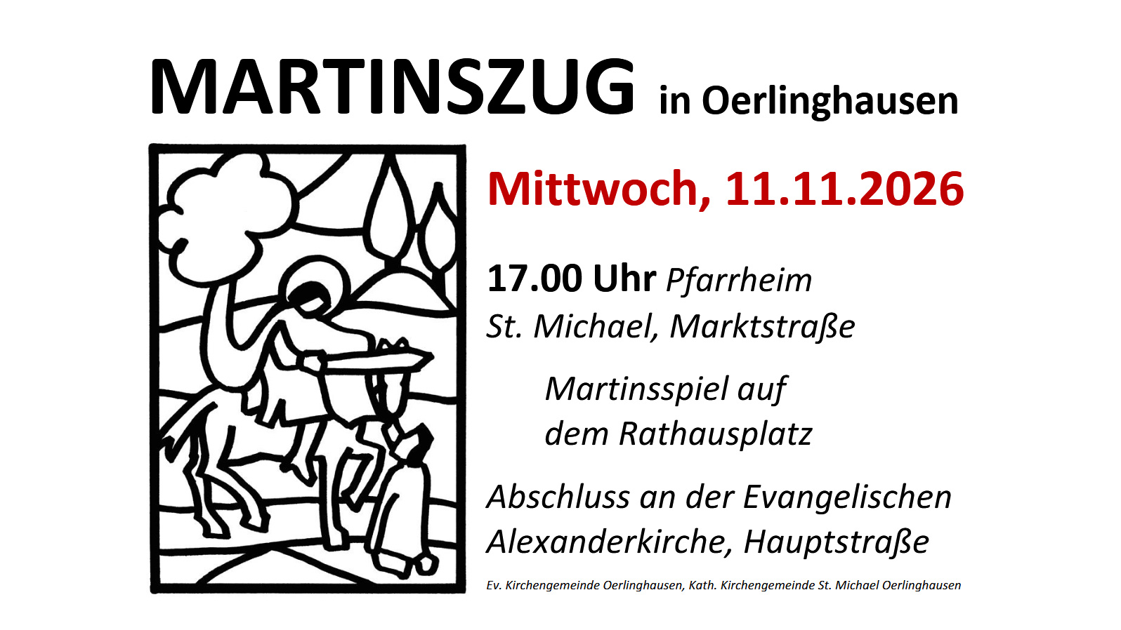 Plakat: MARTINSZUG in Oerlinghausen Mittwoch, 11.11.2026 17.00 Uhr Pfarrheim St. Michael, Marktstraße Martinsspiel auf dem Rathausplatz Abschluss an der Evangelischen Alexanderkirche, Hauptstraße Ev. Kirchengemeinde Oerlinghausen, Kath. Kirchengemeinde St. Michael Oerlinghausen